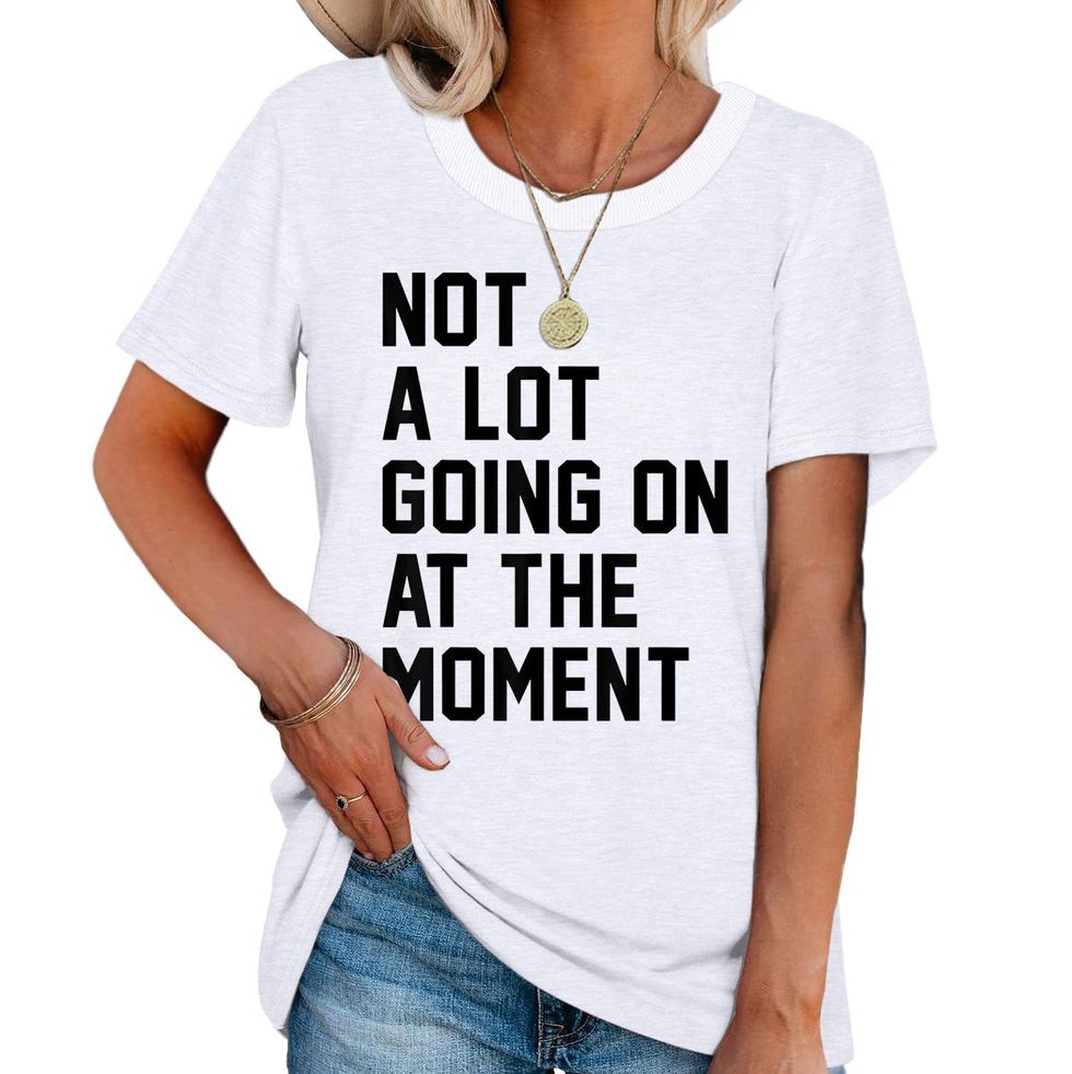 'Not A Lot Going On at The Moment' Shirt