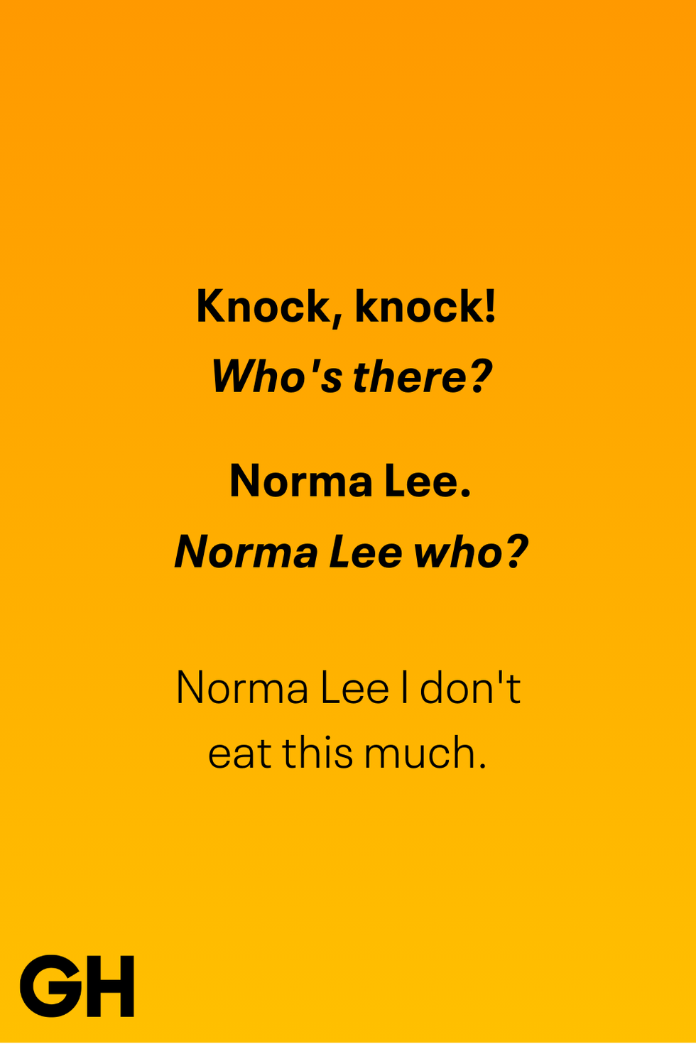 knock, knock who's there norma lee norma lee who norma lee i don't eat this much