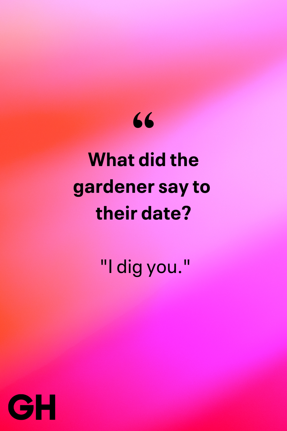 what did the gardener say to their date joke