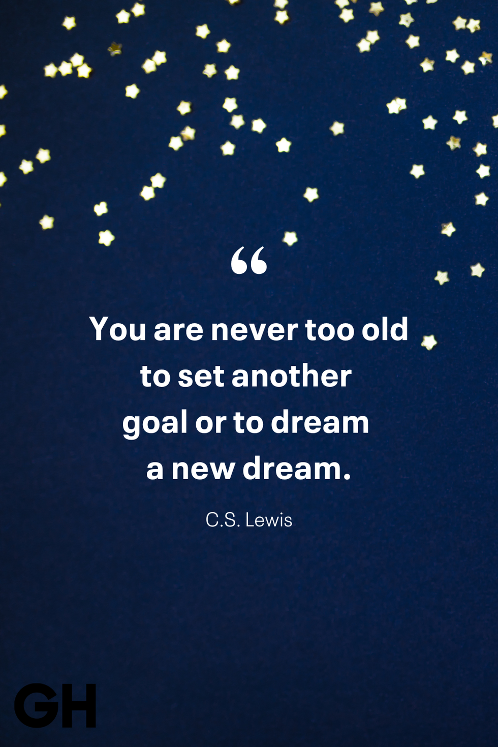 you are never too old to set another goal or to dream a new dream