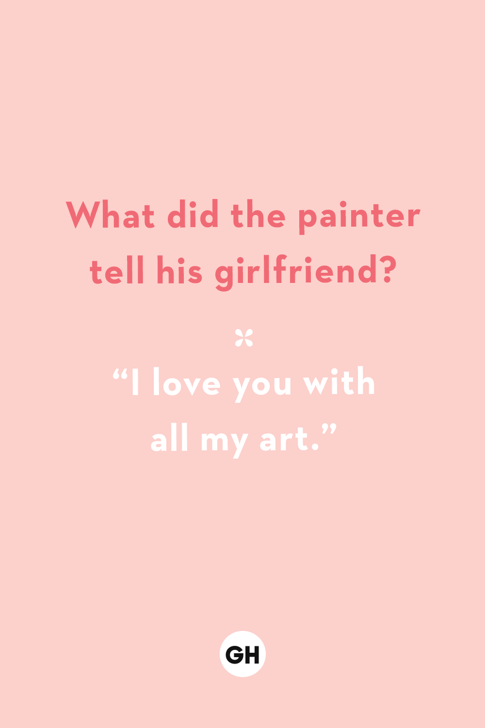 what did the painter tell his girlfriend i love you with all my art